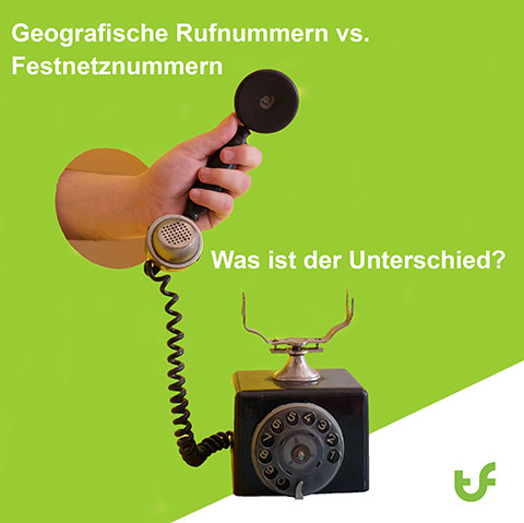 Geografische Telefonnummern versus Festnetznummern